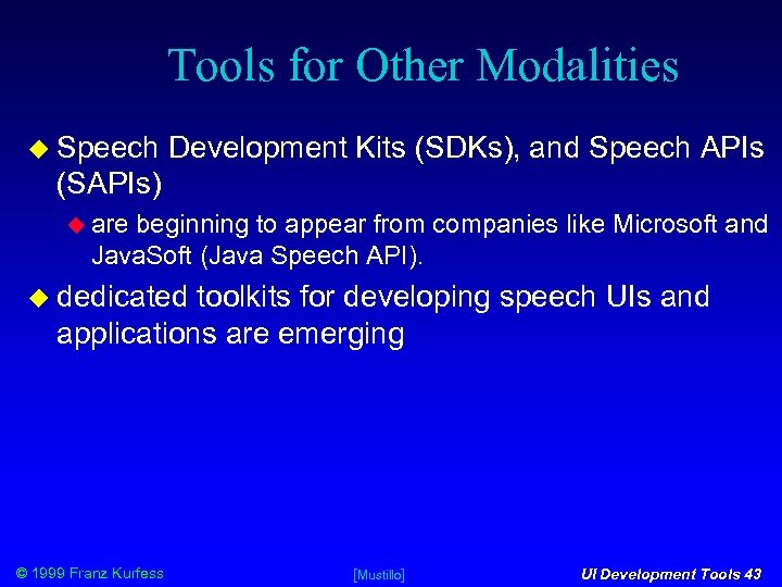 Tools for Other Modalities Speech Development Kits (SDKs), and Speech APIs (SAPIs) are beginning