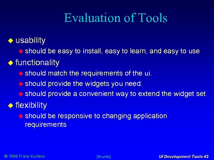 Evaluation of Tools usability should be easy to install, easy to learn, and easy