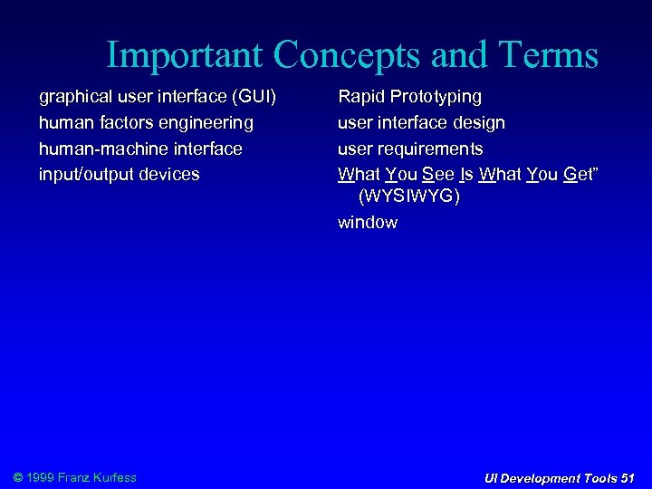 Important Concepts and Terms graphical user interface (GUI) human factors engineering human-machine interface input/output