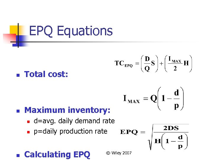 EPQ Equations n Total cost: n Maximum inventory: n n n d=avg. daily demand