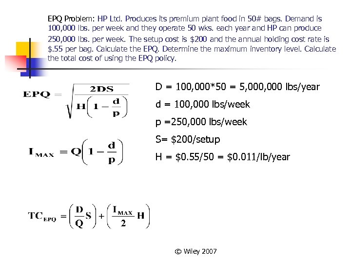 EPQ Problem: HP Ltd. Produces its premium plant food in 50# bags. Demand is