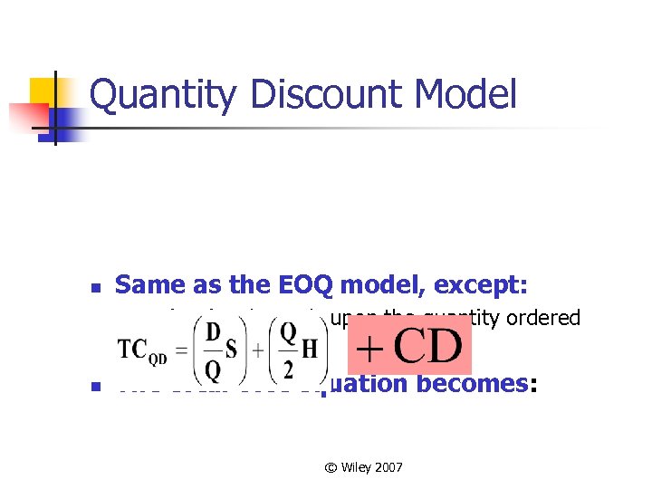 Quantity Discount Model n Same as the EOQ model, except: n n Unit price