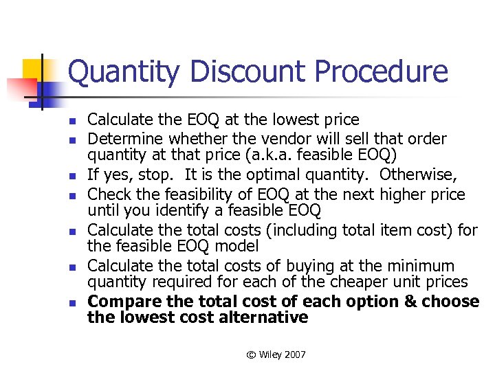 Quantity Discount Procedure n n n n Calculate the EOQ at the lowest price