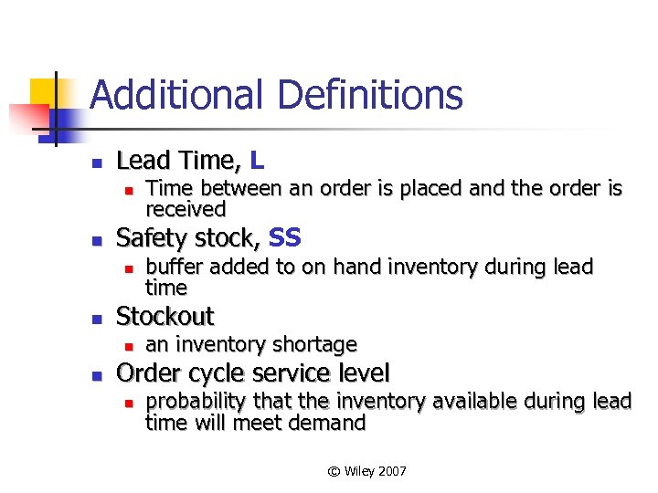 Additional Definitions n Lead Time, L n n Safety stock, SS n n buffer