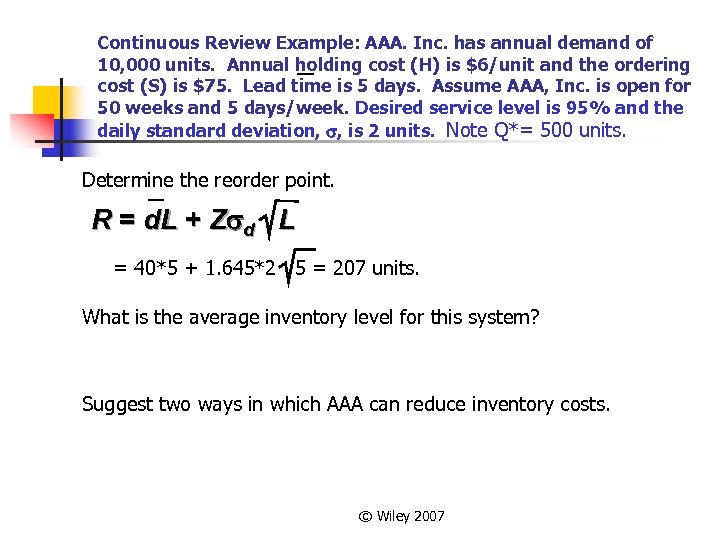 Continuous Review Example: AAA. Inc. has annual demand of 10, 000 units. Annual holding