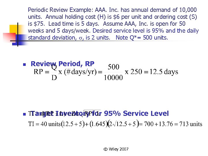 Periodic Review Example: AAA. Inc. has annual demand of 10, 000 units. Annual holding