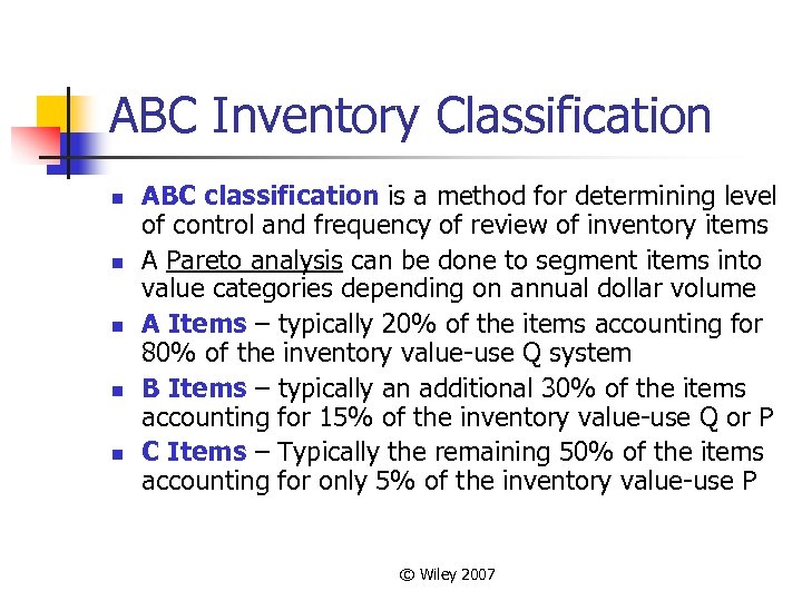 ABC Inventory Classification n n ABC classification is a method for determining level of