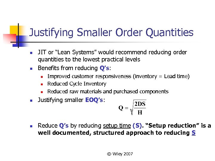 Justifying Smaller Order Quantities n n JIT or “Lean Systems” would recommend reducing order