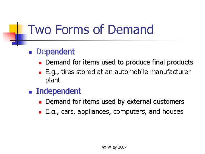 Two Forms of Demand n Dependent n n n Demand for items used to