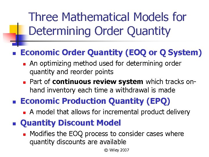 Three Mathematical Models for Determining Order Quantity n Economic Order Quantity (EOQ or Q