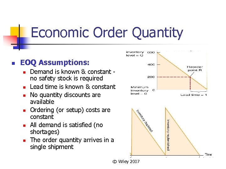 Economic Order Quantity n EOQ Assumptions: n n n Demand is known & constant