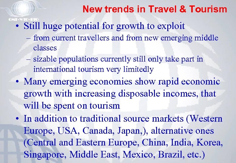 New trends in Travel & Tourism • Still huge potential for growth to exploit