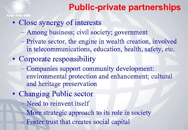Public-private partnerships • Close synergy of interests – Among business; civil society; government –