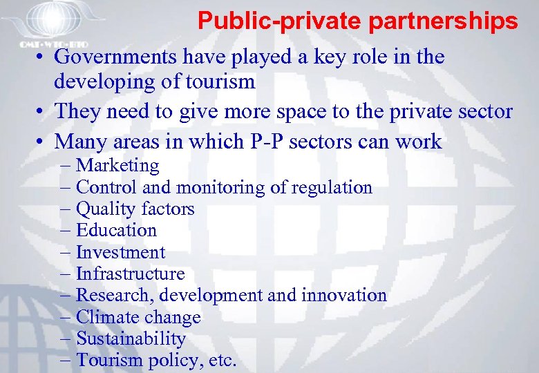 Public-private partnerships • Governments have played a key role in the developing of tourism