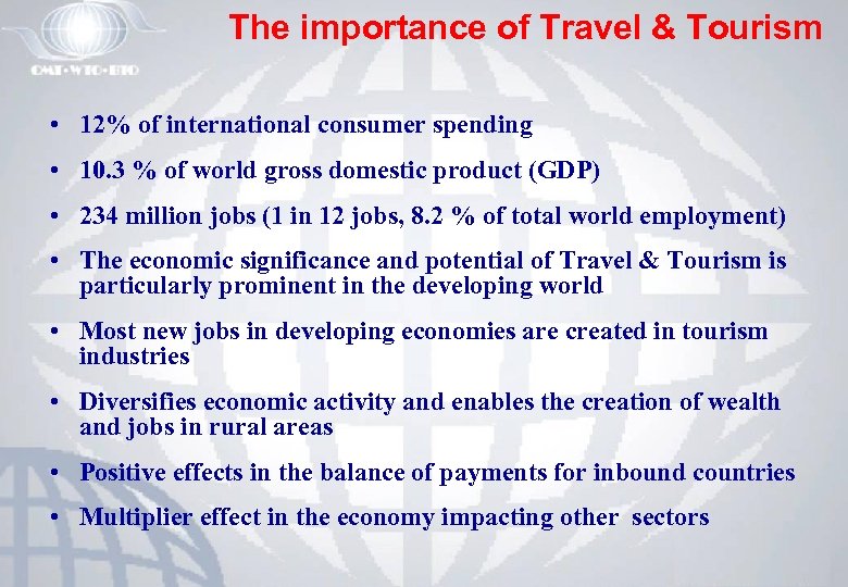 The importance of Travel & Tourism • 12% of international consumer spending • 10.