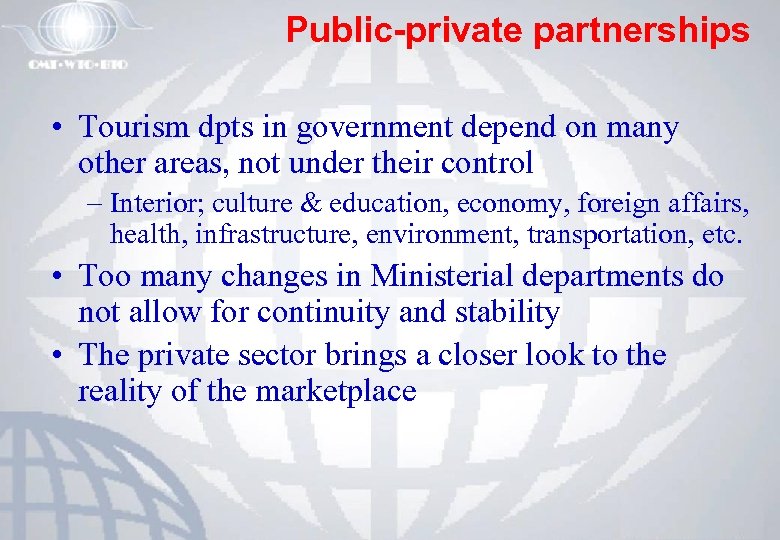 Public-private partnerships • Tourism dpts in government depend on many other areas, not under