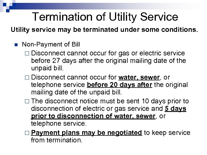 Termination of Utility Service Utility service may be terminated under some conditions. n Non-Payment