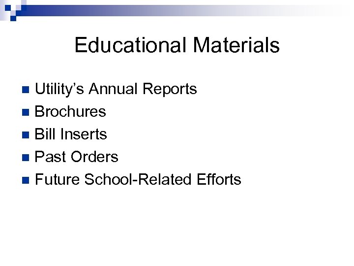 Educational Materials Utility’s Annual Reports n Brochures n Bill Inserts n Past Orders n
