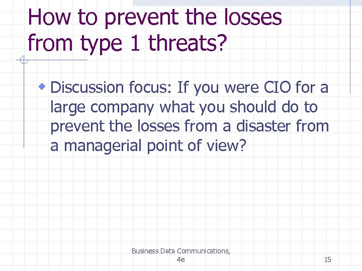 How to prevent the losses from type 1 threats? w Discussion focus: If you