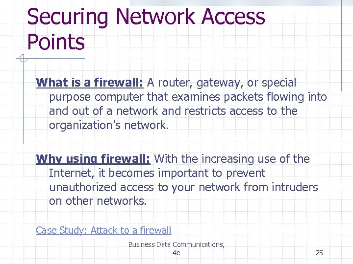 Securing Network Access Points What is a firewall: A router, gateway, or special purpose