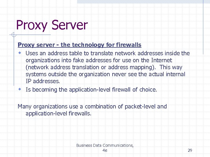 Proxy Server Proxy server - the technology for firewalls w Uses an address table