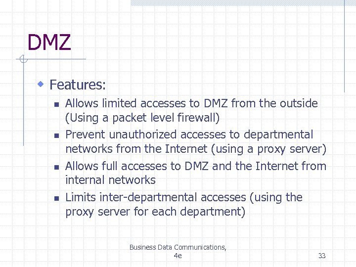 DMZ w Features: n n Allows limited accesses to DMZ from the outside (Using