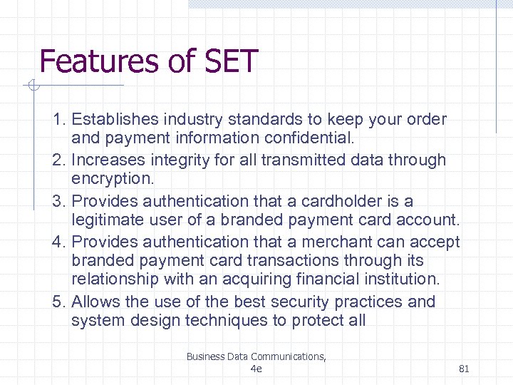 Features of SET 1. Establishes industry standards to keep your order and payment information