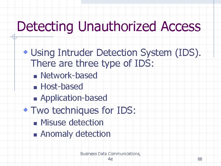 Detecting Unauthorized Access w Using Intruder Detection System (IDS). There are three type of