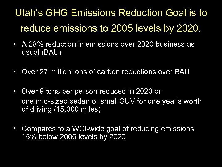 Utah’s GHG Emissions Reduction Goal is to reduce emissions to 2005 levels by 2020.