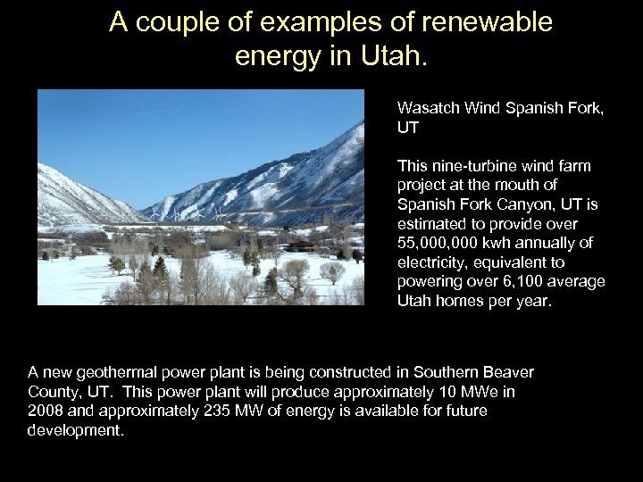 A couple of examples of renewable energy in Utah. Wasatch Wind Spanish Fork, UT