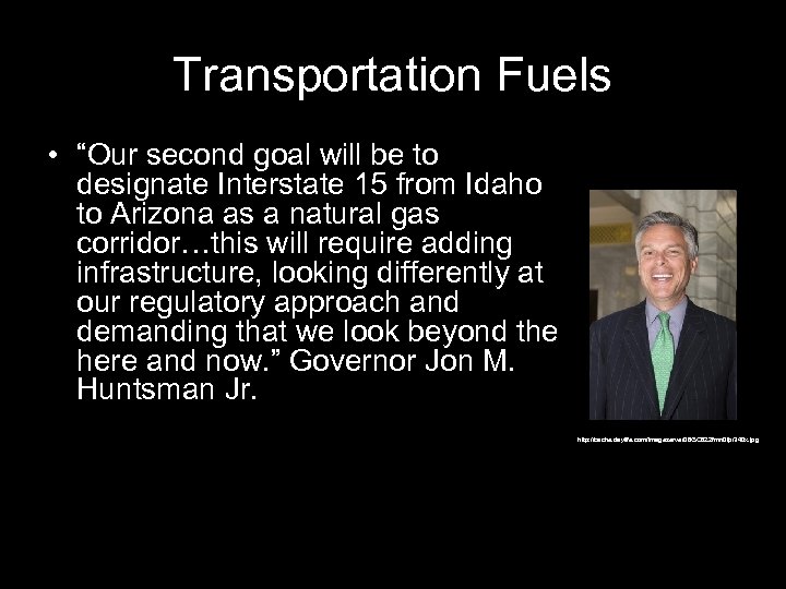 Transportation Fuels • “Our second goal will be to designate Interstate 15 from Idaho