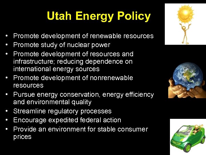 Utah Energy Policy • Promote development of renewable resources • Promote study of nuclear