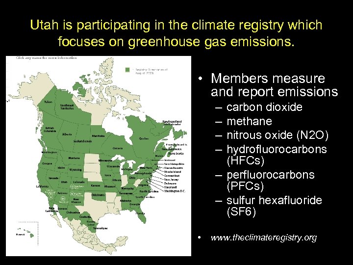 Utah is participating in the climate registry which focuses on greenhouse gas emissions. •