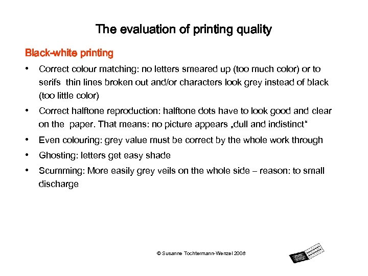 The evaluation of printing quality Black-white printing • Correct colour matching: no letters smeared