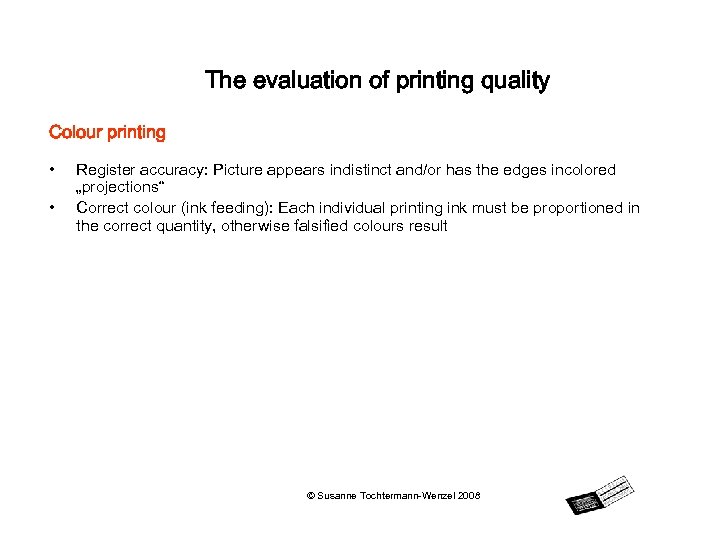 The evaluation of printing quality Colour printing • • Register accuracy: Picture appears indistinct
