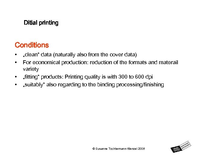 Ditial printing Conditions • • „clean“ data (naturally also from the cover data) For