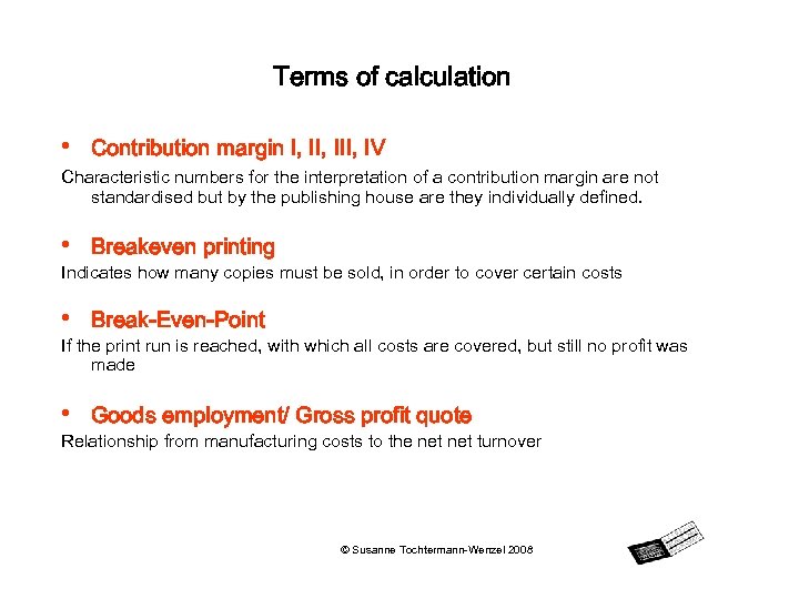 Terms of calculation • Contribution margin I, III, IV Characteristic numbers for the interpretation