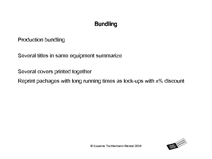 Bundling Production bundling Several titles in same equipment summarize Several covers printed together Reprint