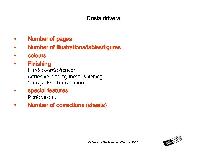 Costs drivers • • Number of pages Number of illustrations/tables/figures colours Finishing • special