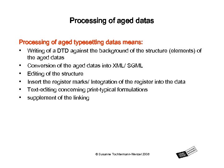Processing of aged datas Processing of aged typesetting datas means: • Writing of a