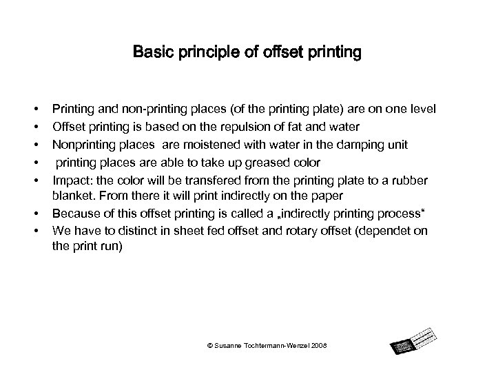 Basic principle of offset printing • • Printing and non-printing places (of the printing