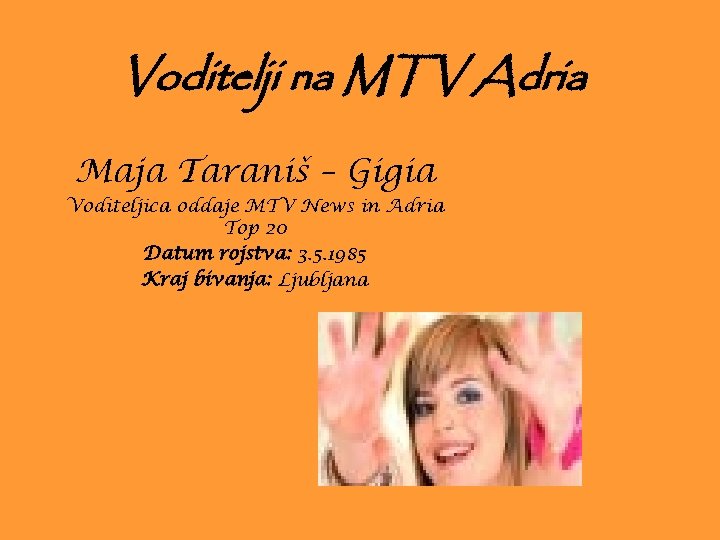 Voditelji na MTV Adria Maja Taraniš – Gigia Voditeljica oddaje MTV News in Adria
