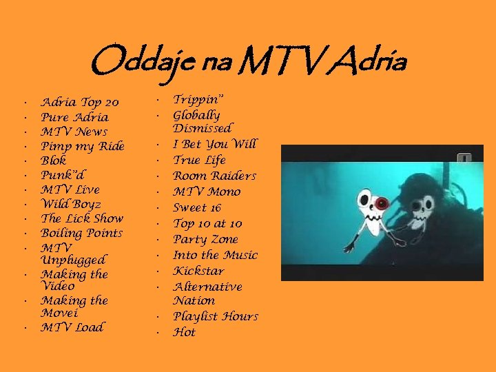 Oddaje na MTV Adria • • • • Adria Top 20 Pure Adria MTV