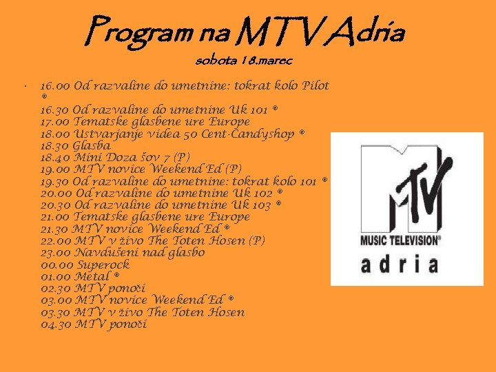 Program na MTV Adria sobota 18. marec • 16. 00 Od razvaline do umetnine: