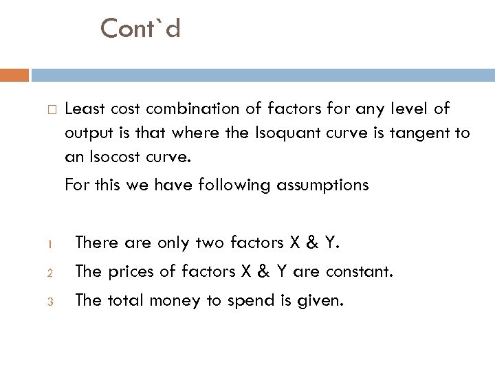 Cont`d 1 2 3 Least combination of factors for any level of output is