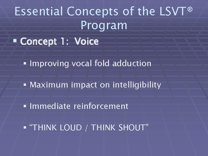 Essential Concepts of the LSVT® Program § Concept 1: Voice § Improving vocal fold