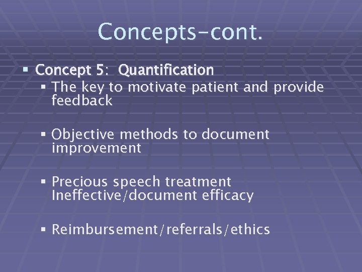 Concepts-cont. § Concept 5: Quantification § The key to motivate patient and provide feedback