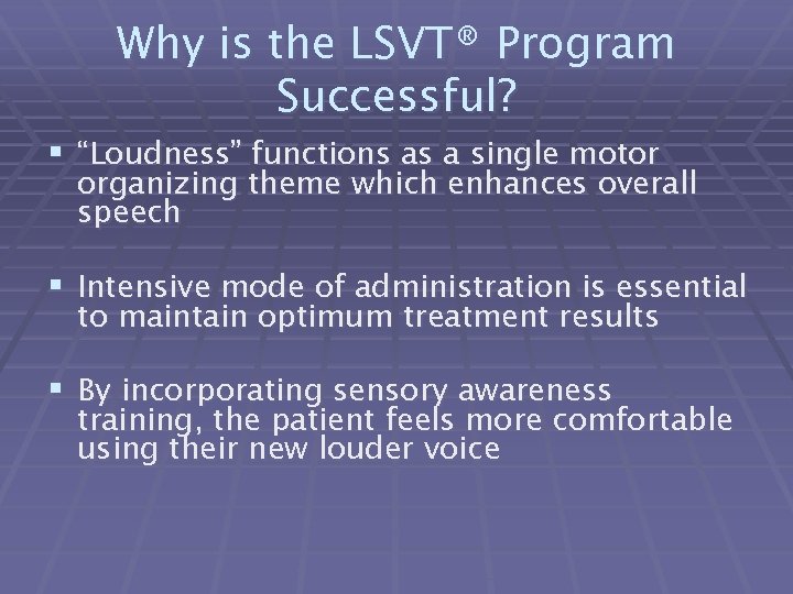 Why is the LSVT® Program Successful? § “Loudness” functions as a single motor organizing