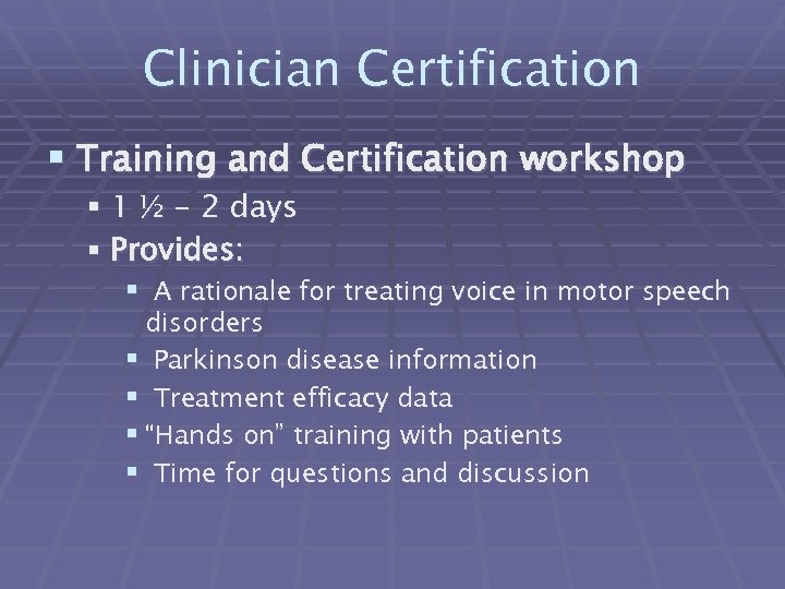 Clinician Certification § Training and Certification workshop § 1 ½ - 2 days §