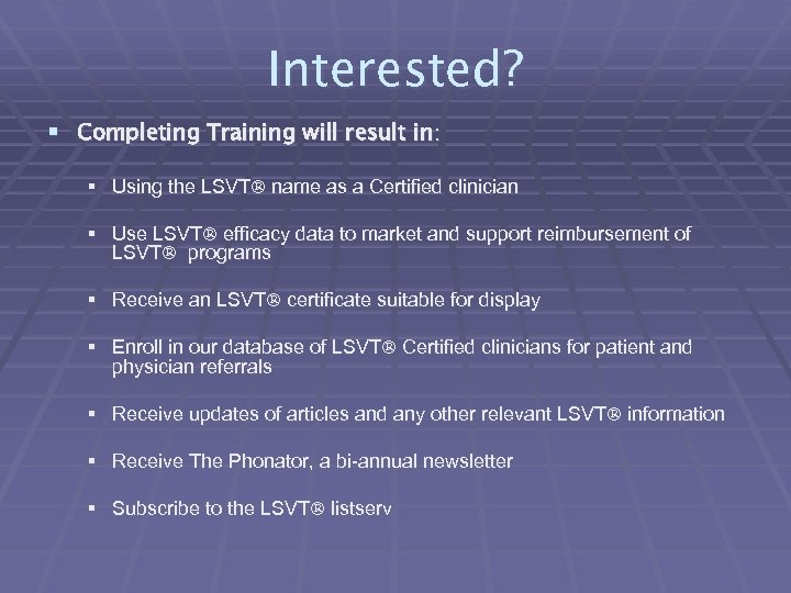 Interested? § Completing Training will result in: § Using the LSVT name as a